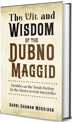 The Wit and Wisdom of the Dubno Maggid - Parables on the Torah Portion